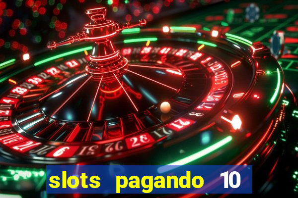 slots pagando 10 no cadastro